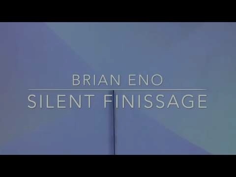 Brian Eno – Silent Finissage